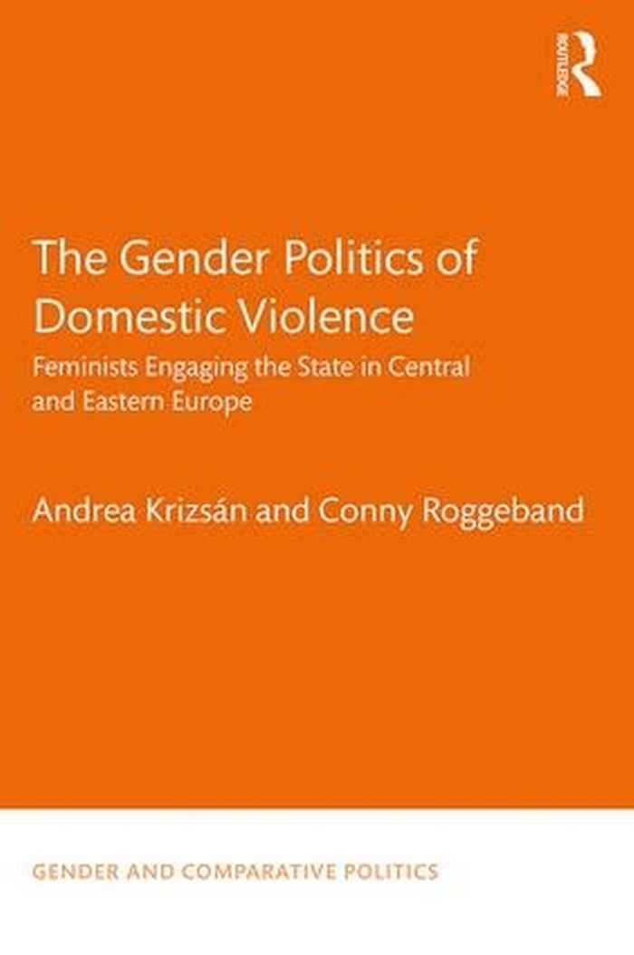 cover of The Gender Politics of Domestic Violence. Feminists Engaging the State in Central and Eastern Europe